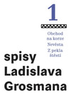 Spisy Ladislava Grosmana 1. Obchod na korze, Nevěsta, Z pekla štěstí