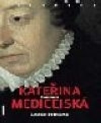 Kateřina Medicejská. Životopis