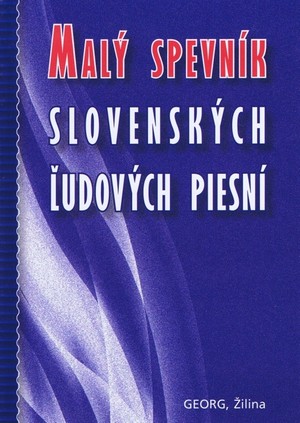 Malý spevník slovenských ľudových piesní. Zostavený podľa J. Geryka