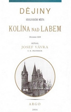 Dějiny královského města Kolína nad Labem I.
