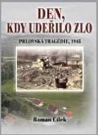 Den, kdy udeřilo zlo. Prlovská tragédie, 1945