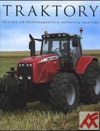 Traktory. Více než 220 nejvýznamnějších světových traktorů