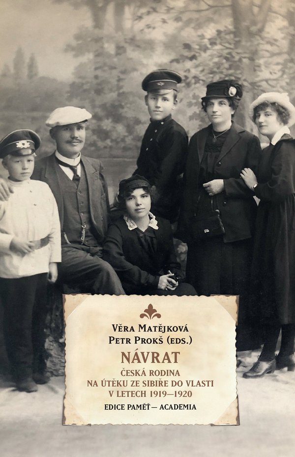 Návrat. Česká rodina na útěku ze Sibiře do vlasti v letech 1919-1920