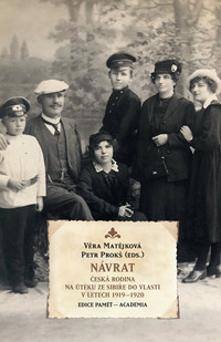 Návrat. Česká rodina na útěku ze Sibiře do vlasti v letech 1919-1920