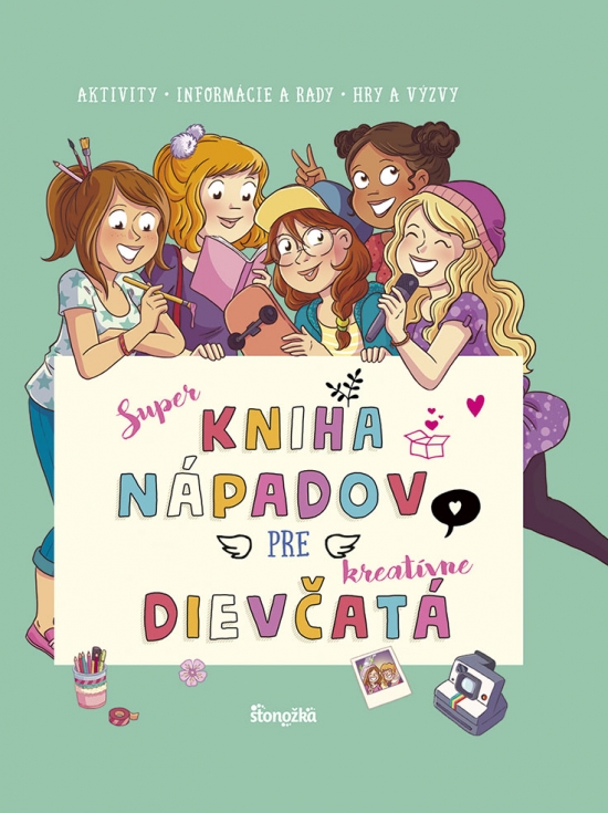 Super kniha nápadov pre kreatívne dievčatá