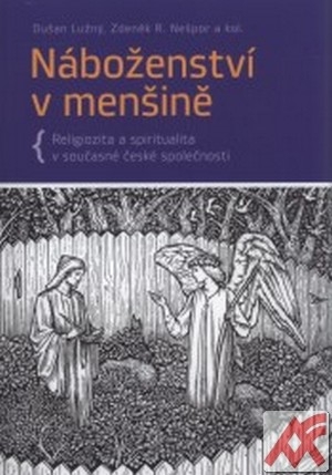 Náboženství v menšině. Religiozita a spiritualita v současné české společnosti