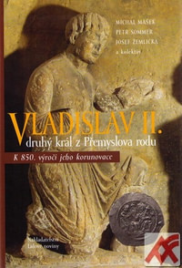 Vladislav II. Druhý král z Přemyslova rodu