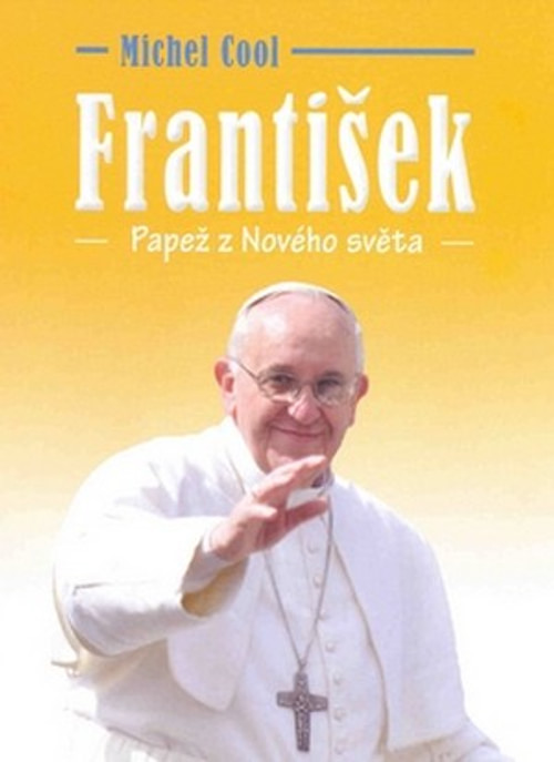 František. Papež z Nového světa