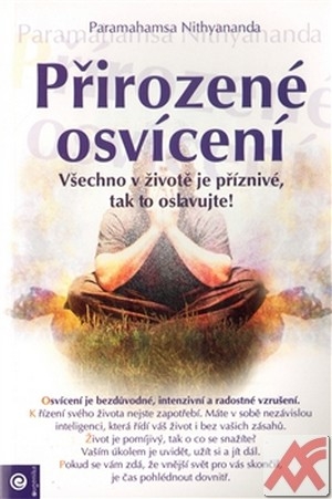 Přirozené osvícení. Všechno v životě je příznivé, tak to oslavujte!