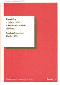 Prověrky a jejich místo v komunistickém vládnutí. Československo 1948-1989
