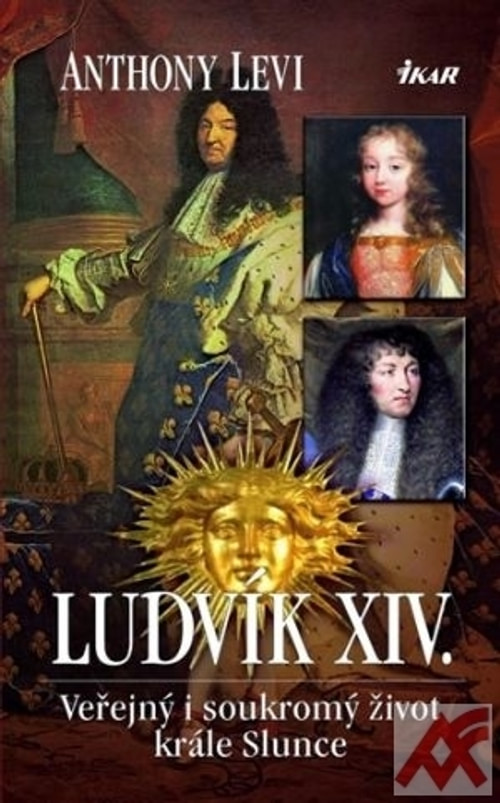 Ludvík XIV. Veřejný i soukromý život krále Slunce
