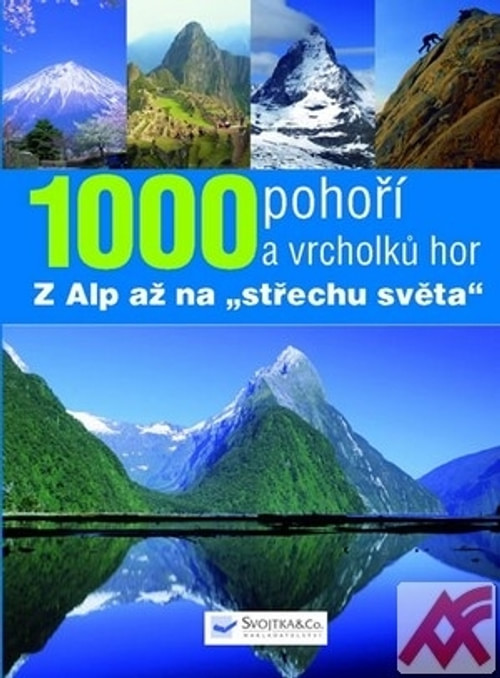 1000 pohoří a vrcholů hor z Alp až na střechu světa