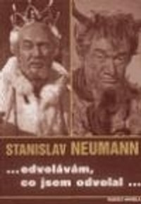 Stanislav Neumann ...odvolávám,co jsem odvolal...