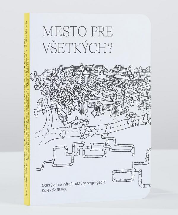 Mesto pre všetkých? Odkrývanie infraštruktúry segregácie