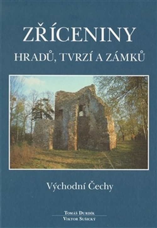 Zříceniny hradů, tvrzí a zámků - Východní Čechy