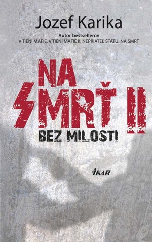 Na smrť II: Bez milosti - Jozef Karika