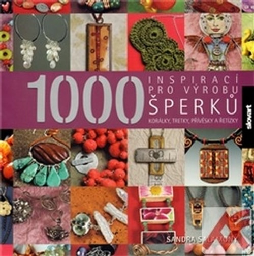 1000 inspirací pro výrobu šperků, korálky, tretky, přívěsky a řetízky