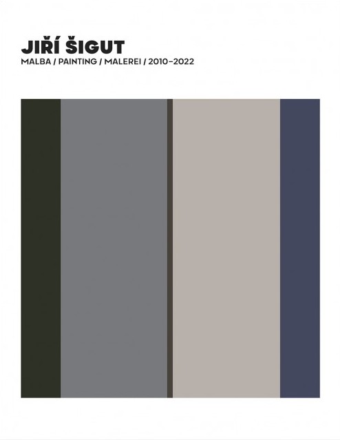 Jiří Šigut - Malba / Painting / Malerei / 2010-2022