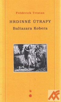 Hrdinné útrapy Baltazara Kobera