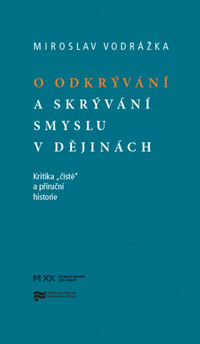 O odkrývání a skrývání smyslu v dějinách