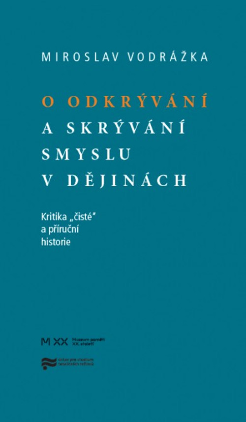 O odkrývání a skrývání smyslu v dějinách