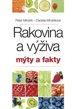 Kniha Rakovina a výživa Mýty a fakty - Peter Minárik,Daniela Mináriková