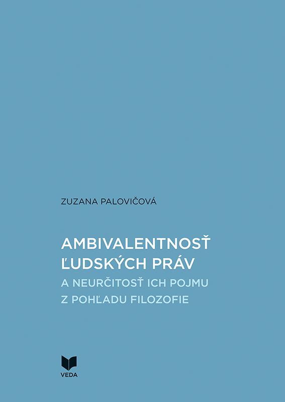 Ambivalentnosť ľudských práv a neurčitosť ich pojmu z pohľadu filozofie