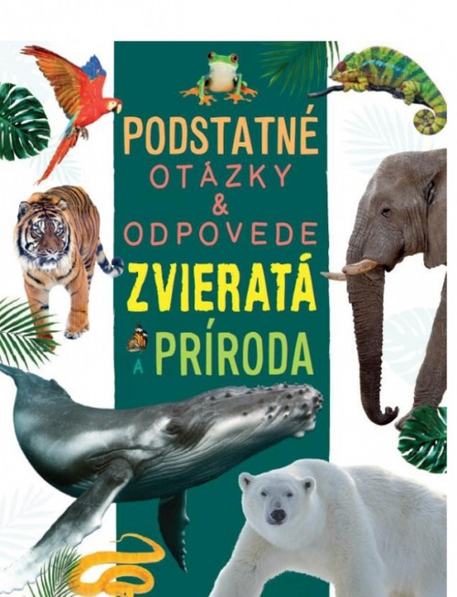 Zvieratá a príroda - Podstatné otázky & odpovede