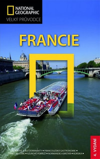 Francie - Velký průvodce National Geographic