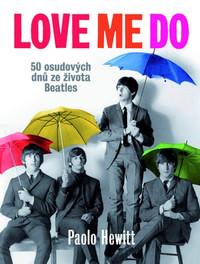 Love Me Do. 50 osudových dnů ze života Beatles