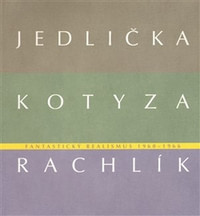 Fantastický realismus 1960 - 1966. Jan Jedlička, Vladivoj Kotyza, Mikuláš Rachlí