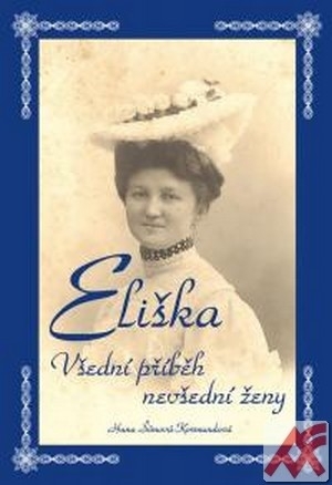 Eliška. Všední příběh nevšední ženy