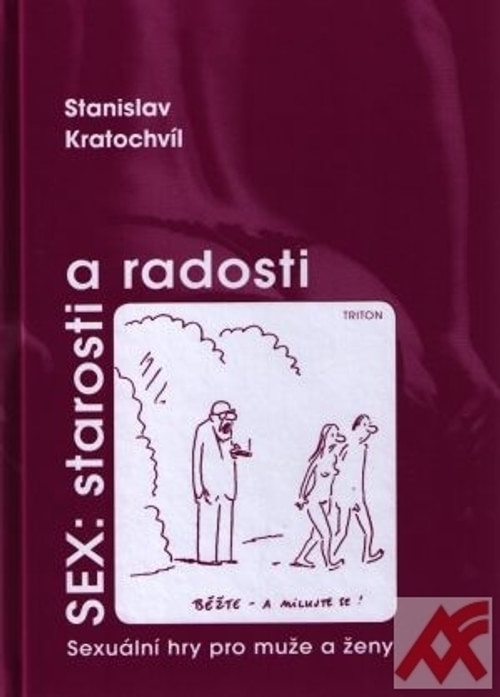 Sex: starosti a radosti. Sexuální hry pro muže a ženy