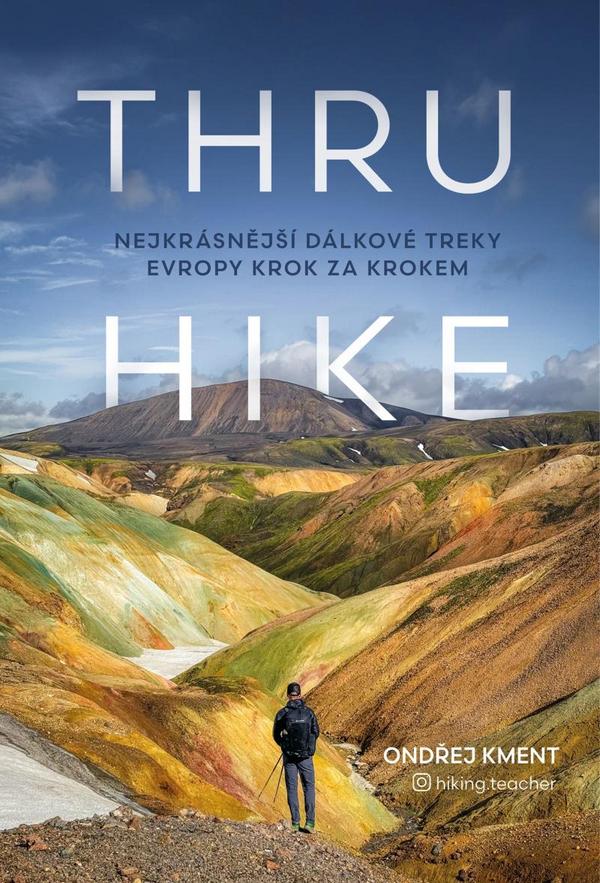 Thru Hike. Nejkrásnější dálkové treky Evropy krok za krokem