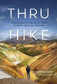 Thru Hike. Nejkrásnější dálkové treky Evropy krok za krokem
