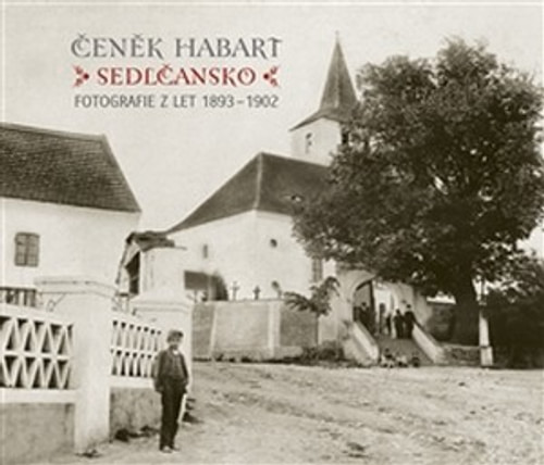 Sedlčansko. Fotografie z let 1893 - 1902
