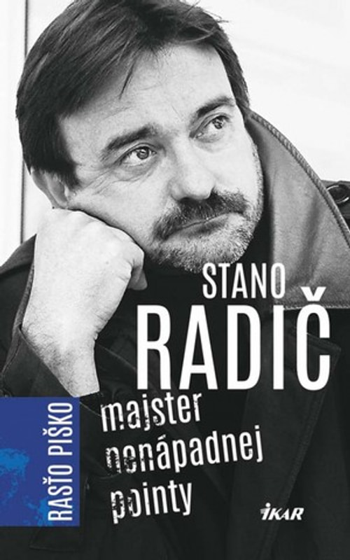Stano Radič. Majster nenápadnej pointy