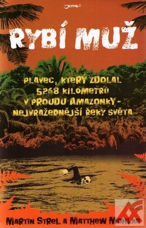 Rybí muž. Plavec, který zdolal 5268 kilometrů v proudu Amazonky, nejvražednější