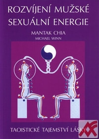 Rozvíjení mužské sexuální energie. Taoistické tajemství lásky