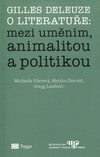 Gilles Deleuze o literatuře: mezi uměním, animalitou a politikou