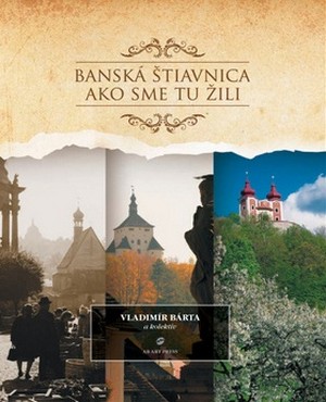 Banská Štiavnica. Ako sme tu žili