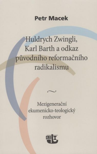 Huldrych Zwingli, Karl Barth a odkaz původního reformačního radikalismu