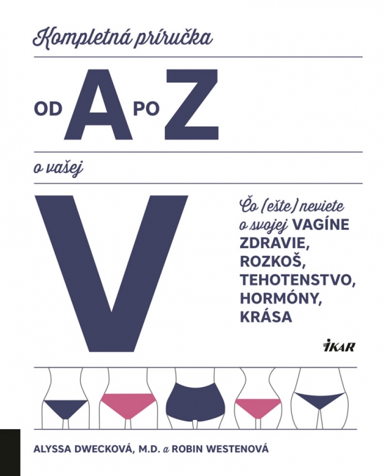 Kompletná príručka od A po Z o vašej V - Alyssa Dwecková,Robin Westen,Róbert Hrebíček