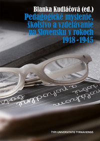 Pedagogické myslenie, školstvo a vzdelávanie na Slovensku v rokoch 1918-1945