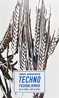Technofeudalismus. Na co umřel kapitalismus