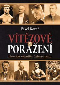 Vítězové a poražení. Historické okamžiky českého sportu