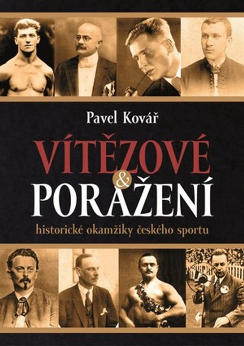 Vítězové a poražení. Historické okamžiky českého sportu