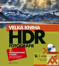 Velká kniha HDR fotografie. Kouzlo fotografií s vysokým dynamickým rozsahem + DV