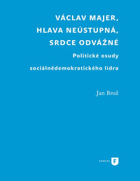 Václav Majer, hlava neústupná, srdce odvážné