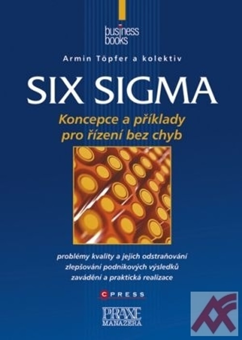 Six Sigma. Koncepce a praktické příklady pro bezchybné řízení